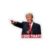 Trump I Did That Sticker