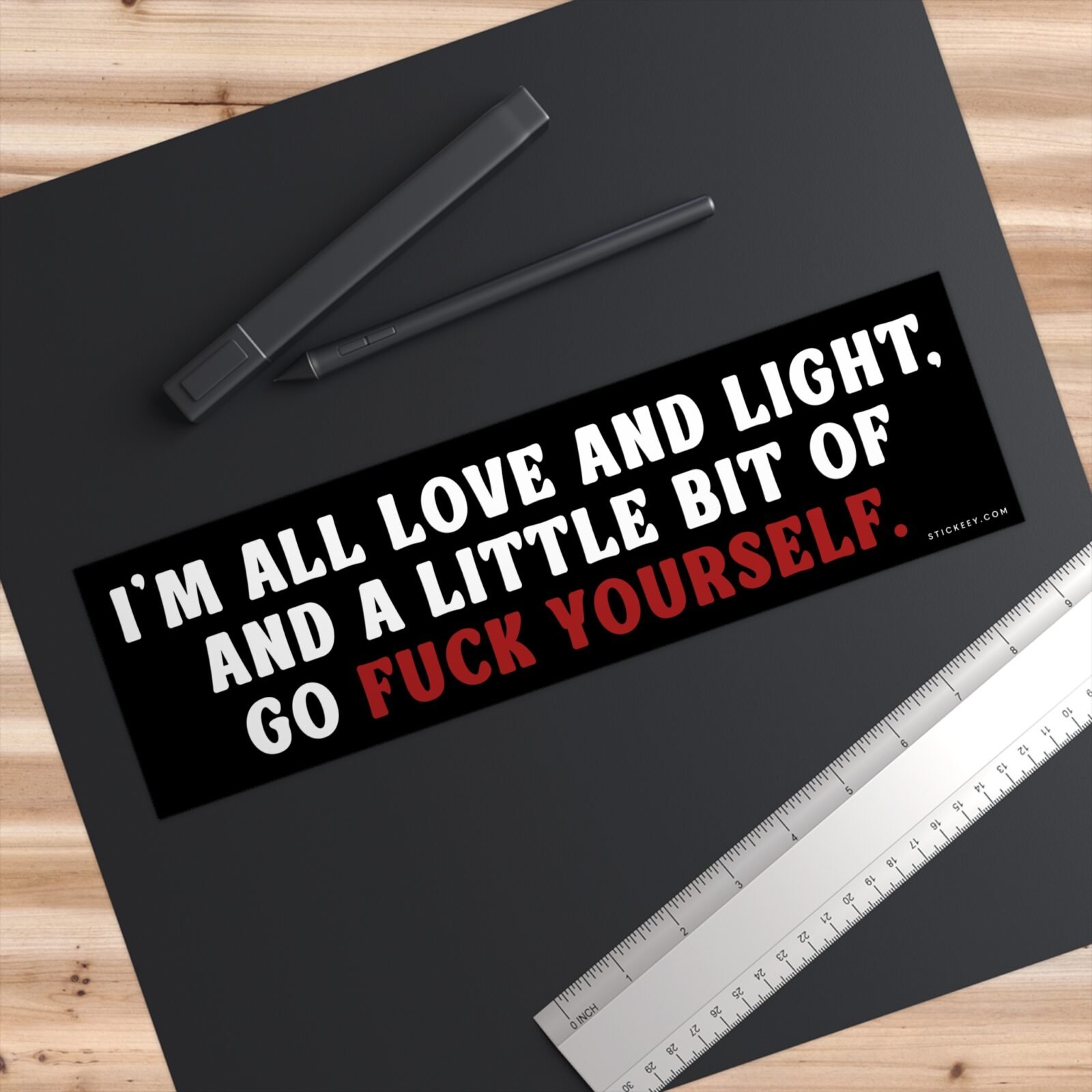 I’m All Love And Light And A Little Bit Of Go Fuck Yourself Bumper Sticker - Image 3