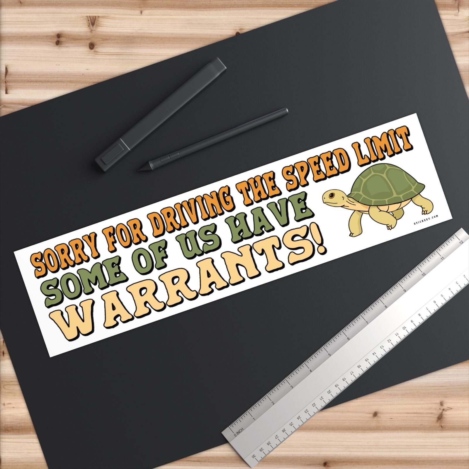 Sorry For Driving The Speed Limit Some Of Us Have Warrants Bumper Sticker - Image 6