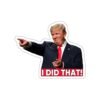 Trump I Did That Sticker