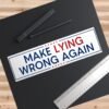 Make Lying Wrong Again Bumper Sticker