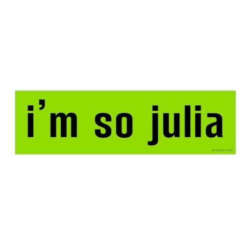 I'm So Julia Bumper sticker