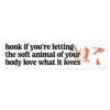 Honk If You’re Letting The Soft Animal Of Your Body Love What It Loves Bumper sticker