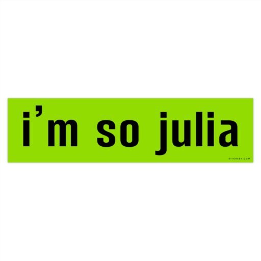 Im So Julia Bumper sticker