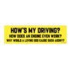 How's My Driving? Bumper Stickers