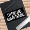 I'm Emo And Bad At Driving Bumper Sticker