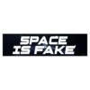Space Is Fake Bumper Sticker