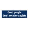 Normal People Don't Vote For Rapists Anti Trump Bumper Sticker