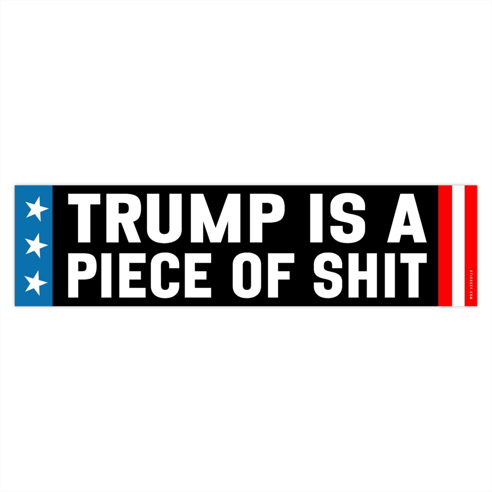 Trump is a Piece of Shit Sticker