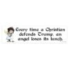 Every Time A Christian Defends Trump, An Angel Loses Its Lunch Bumper Sticker
