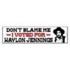 Don't Blame Me I Voted For Waylon Jennings Sticker