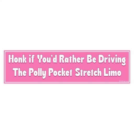 Honk If You’d Rather Be Driving The Polly Pocket Stretch Limo Bumper Sticker