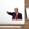 Trump I Did That Sticker