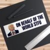 On Behalf Of The World STFU Bumper Sticker