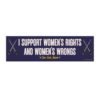 I Support Women's Rights And Women's Wrongs Bumper Sticker