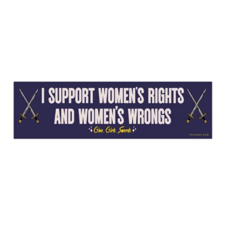 I Support Women's Rights And Women's Wrongs Bumper Sticker