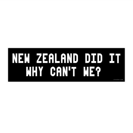 New Zealand Did It Why Can't We Bumper Sticker