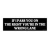 If I Pass You On The Right You're In The Wrong Lane