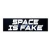 Space Is Fake Bumper Sticker
