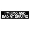 I'm Emo And Bad At Driving Bumper Sticker