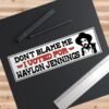 Don't Blame Me I Voted For Waylon Jennings Bumper Sticker