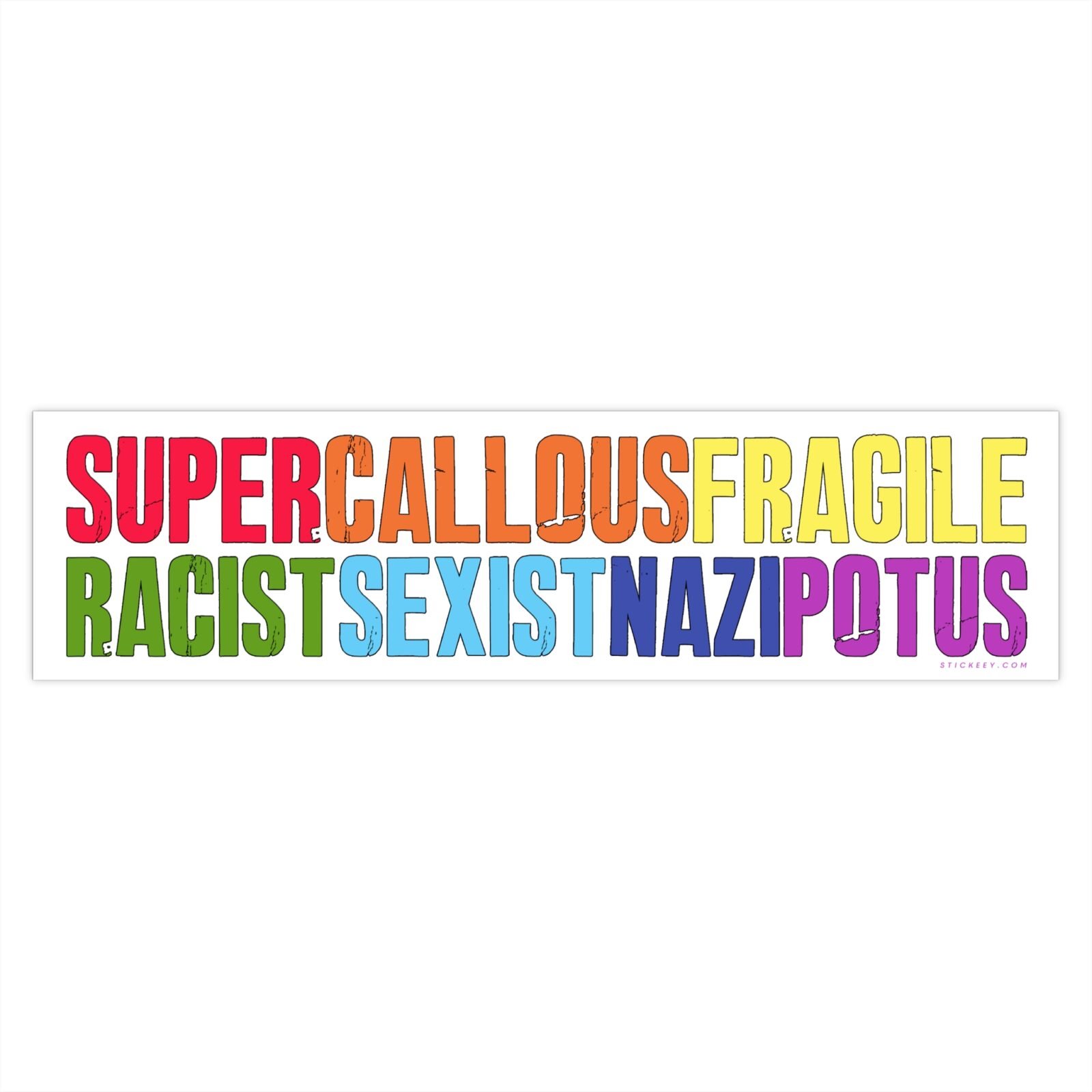 Super Callous Fragile Racist Sexist Nazi Potus Bumper Sticker