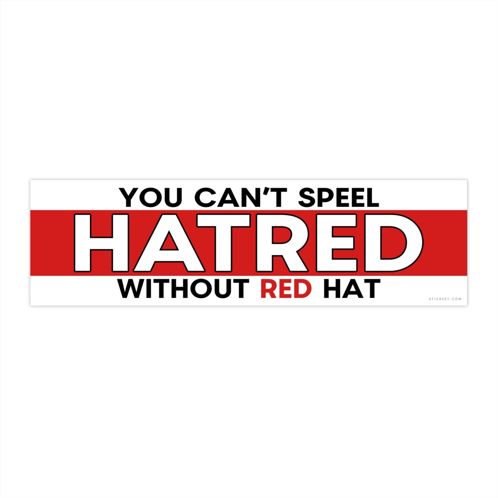 You Can't Spell Hatred Without Red Hat Bumper Sticker