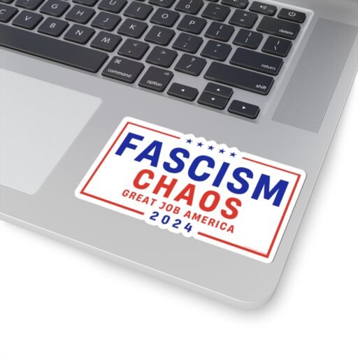 Fascism Chaos Great Job America 2024 sticker