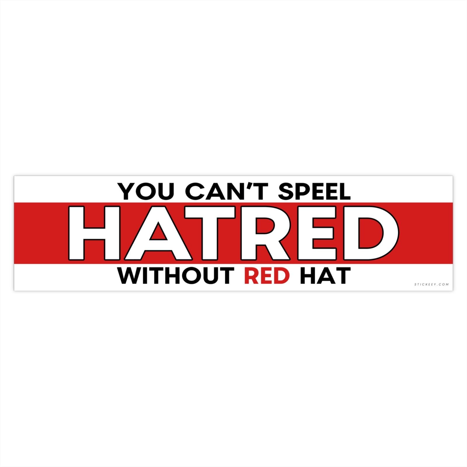 You Can't Spell Hatred Without Red Hat Bumper Sticker