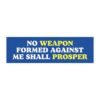 No Weapon Formed Against Me Shall Prosper Magnet Sticker