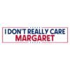 I Don't Really Care Margaret sticker
