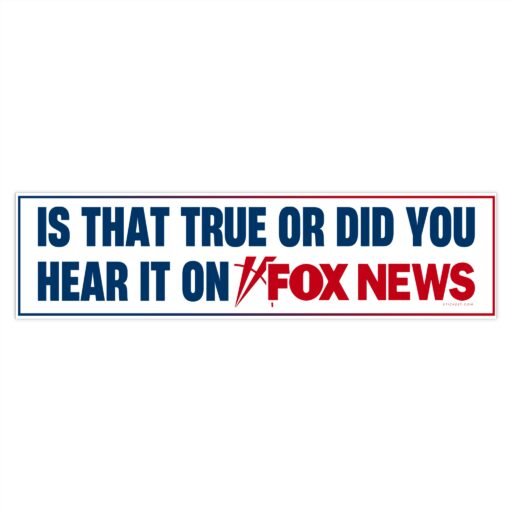 Is That True or Did You Hear It on Fox News