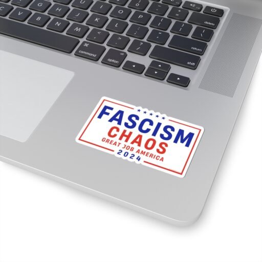 Fascism Chaos Great Job America 2024 sticker