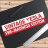 Vintage Tesla Pre-madness Edition