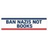 Ban Nazis Not Books Bumper sticker