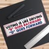 Voting Is Like Driving R Goes Backward D Goes Forward Bumper Sticker