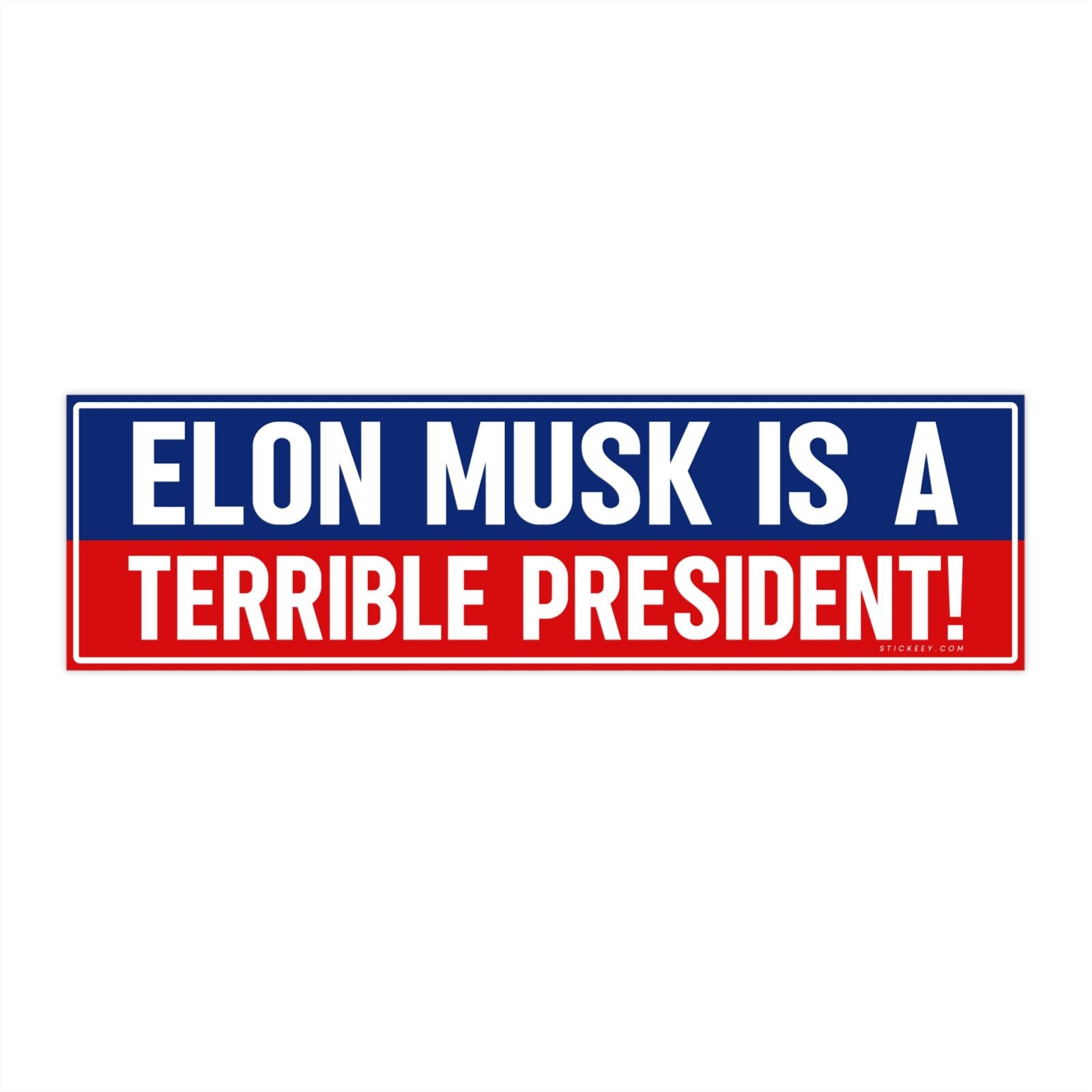 Elon Musk Is A Terrible President Bumper sticker