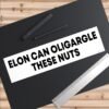 Elon Can Oligargle These Nuts Bumper Sticker