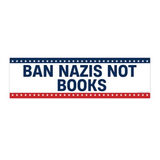 Ban Nazis Not Books Bumper sticker