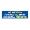 No Weapon Formed Against Me Shall Prosper