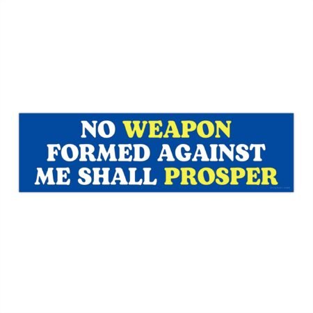 No Weapon Formed Against Me Shall Prosper