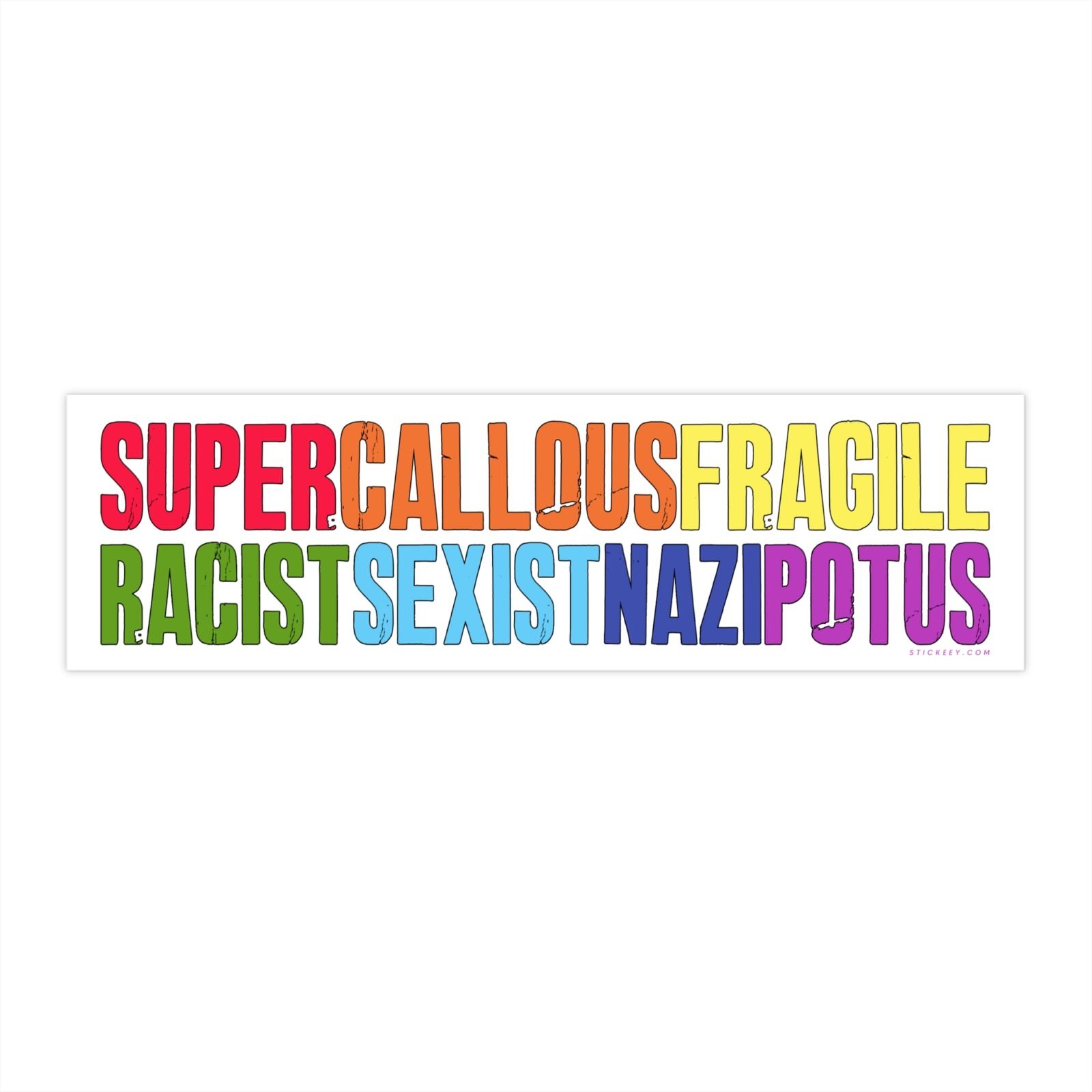 Super Callous Fragile Racist Sexist Nazi Potus Bumper Sticker