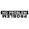 No Problem Problem Bumper sticker