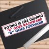 Voting Is Like Driving R Goes Backward D Goes Forward Bumper Sticker