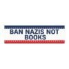 Ban Nazis Not Books Magnet Sticker