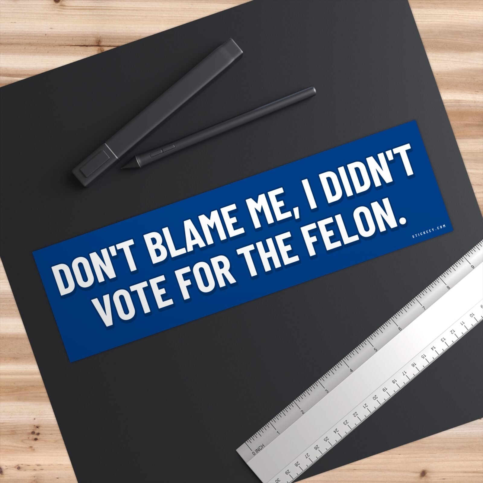 Don't Blame Me I Didn't Vote For The Felon Bumper Sticker