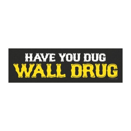 Have You Dug Wall Drug Magnet Sticker