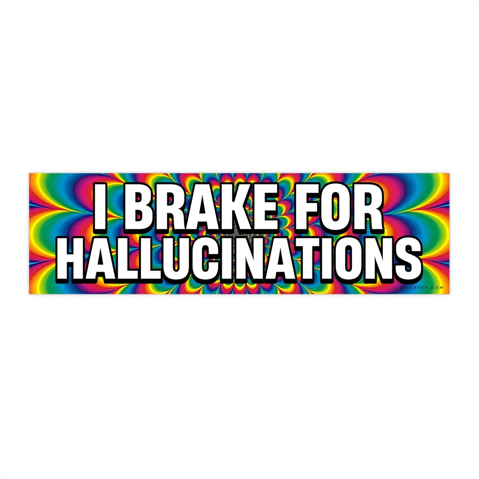 I Brake for Hallucinations Bumper Sticker