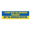 I Stand With The Ukrainian President Not The American Dictator