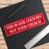 This Is Our Country Not Your Church Bumper Sticker